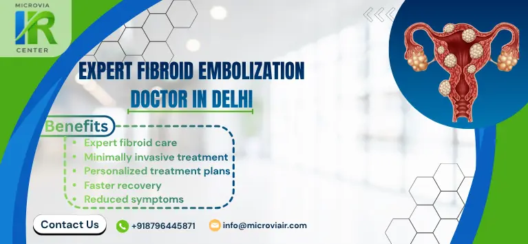 best interventional radiologist for Fibroid Embolization in Delhi